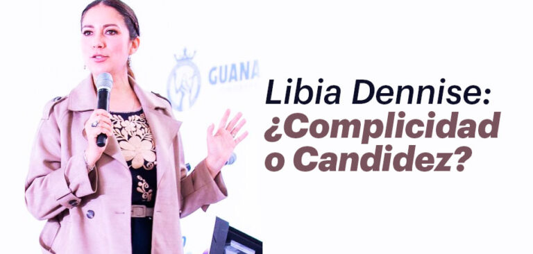 Libia Dennise: ¿Complicidad o Candidez?