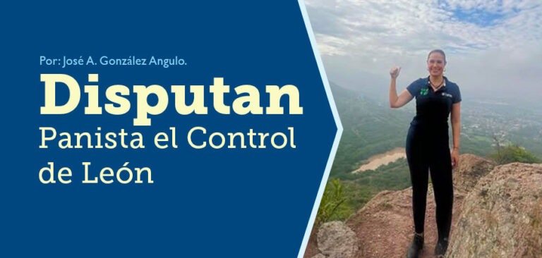 Disputan Panista el Control de León