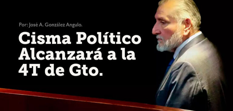 Cisma Político Alcanzará a la 4T de Gto.