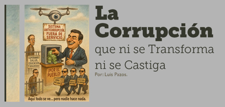 La Corrupción que ni se Transforma ni se Castiga