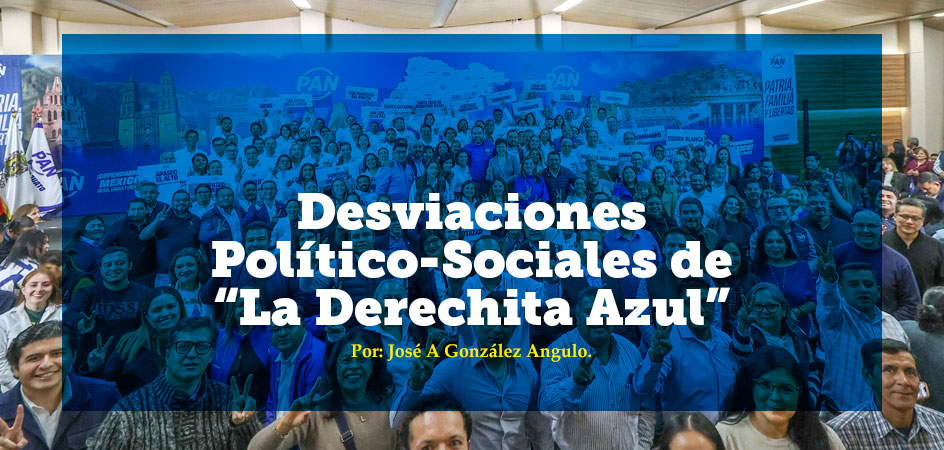 Desviaciones Político-Sociales de “La Derechita Azul”