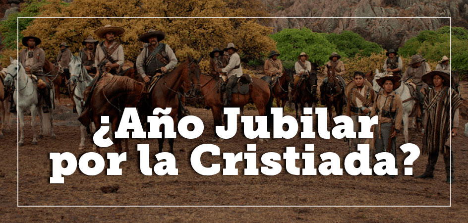 ¿Año Jubilar por la Cristiada?