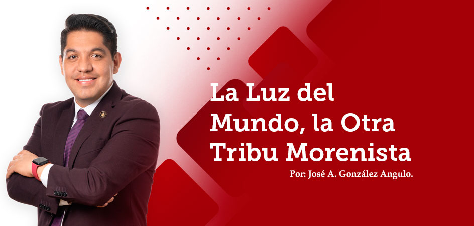 La Luz del Mundo, la Otra Tribu Morenista