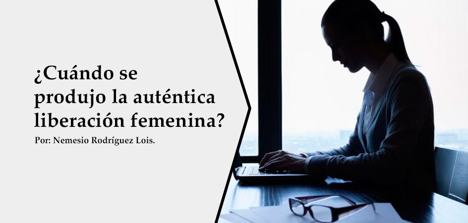 ¿Cuándo se produjo la auténtica liberación femenina?
