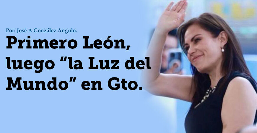 Primero León, luego “la Luz del Mundo” en Gto.