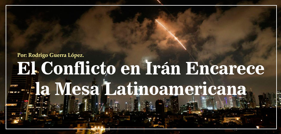 El Conflicto en Irán Encarece la Mesa Latinoamericana