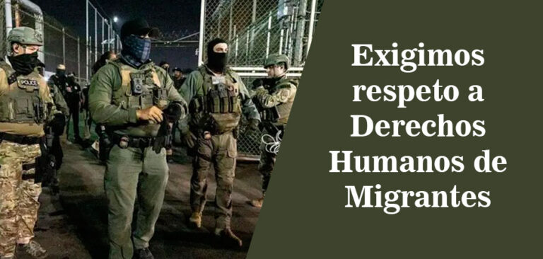 Exigimos respeto a Derechos Humanos de Migrantes