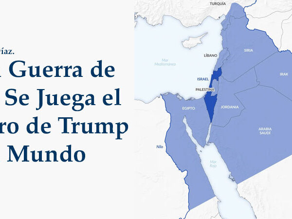 En la Guerra de Irán, Se Juega el Futuro de Trump y del Mundo