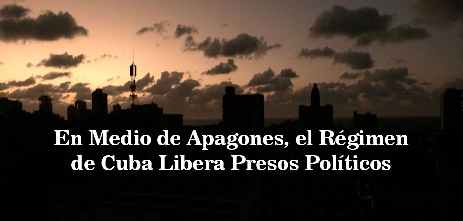 En Medio de Apagones, el Régimen de Cuba Libera Presos Políticos