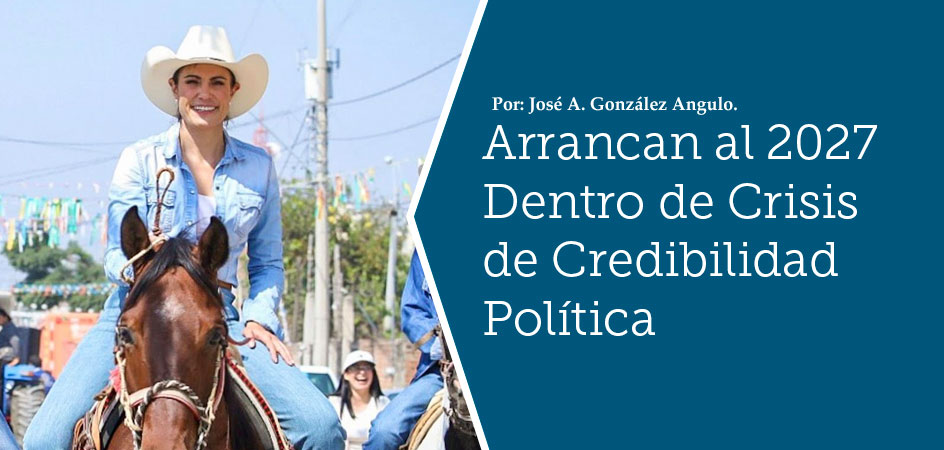 Arrancan al 2027 Dentro de Crisis de Credibilidad Política