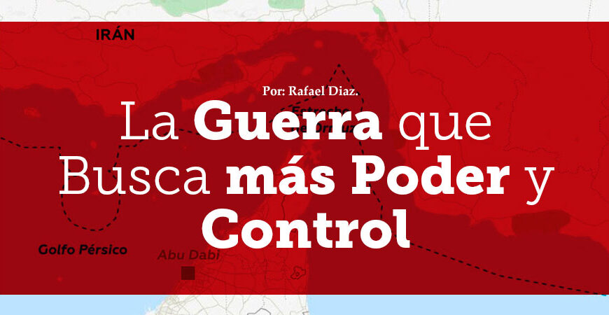 La Guerra que Busca más Poder y Control