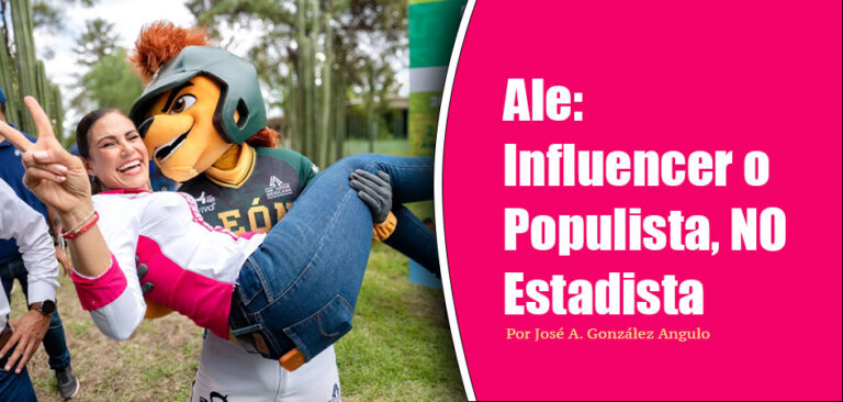 Ale: Influencer o Populista, NO Estadista