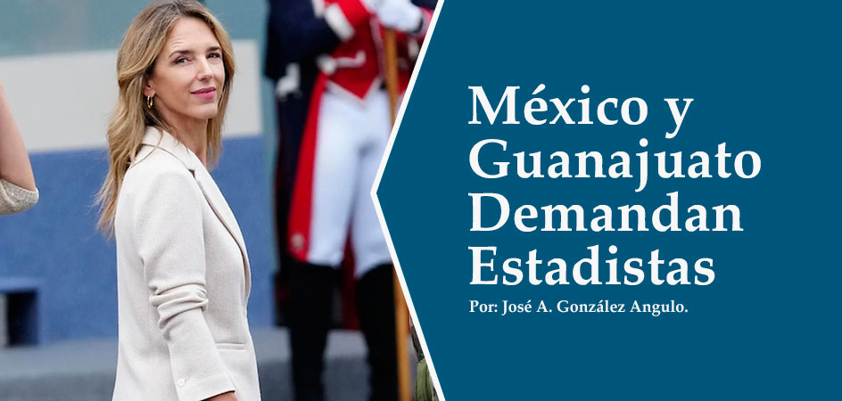 México y Guanajuato Demandan Estadistas