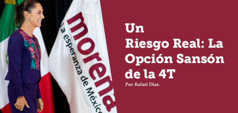 Un Riesgo Real: La Opción Sansón de la 4T