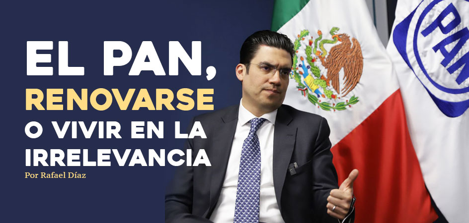 El PAN, Renovarse o Vivir en la Irrelevancia