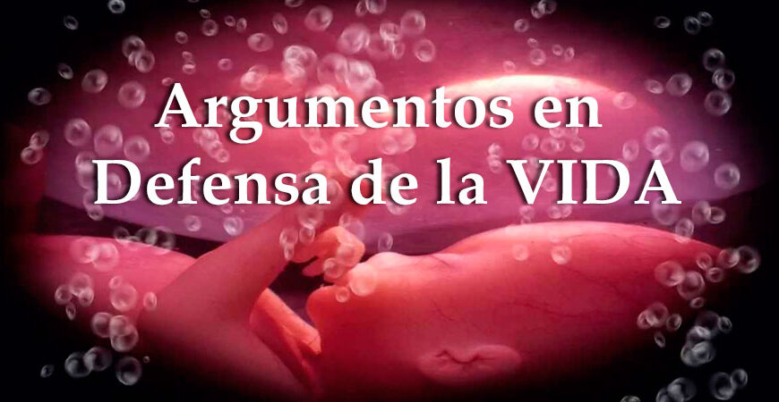 Argumentos en Defensa de la VIDA