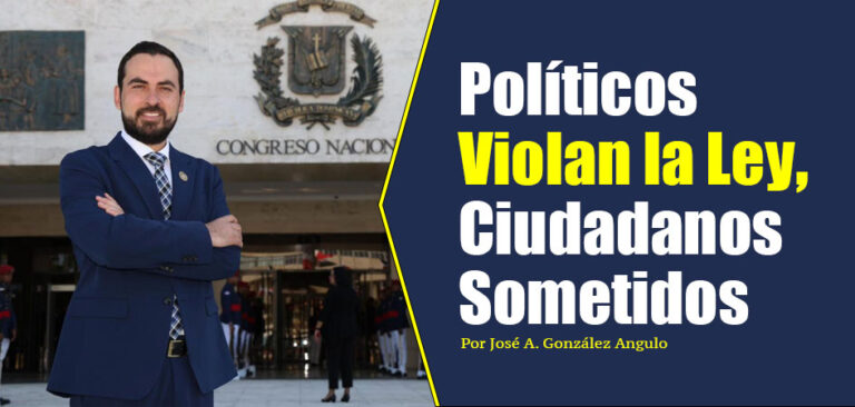 Políticos Violan la Ley, Ciudadanos Sometidos