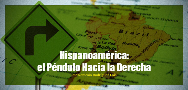 Hispanoamérica: el Péndulo Hacia la Derecha