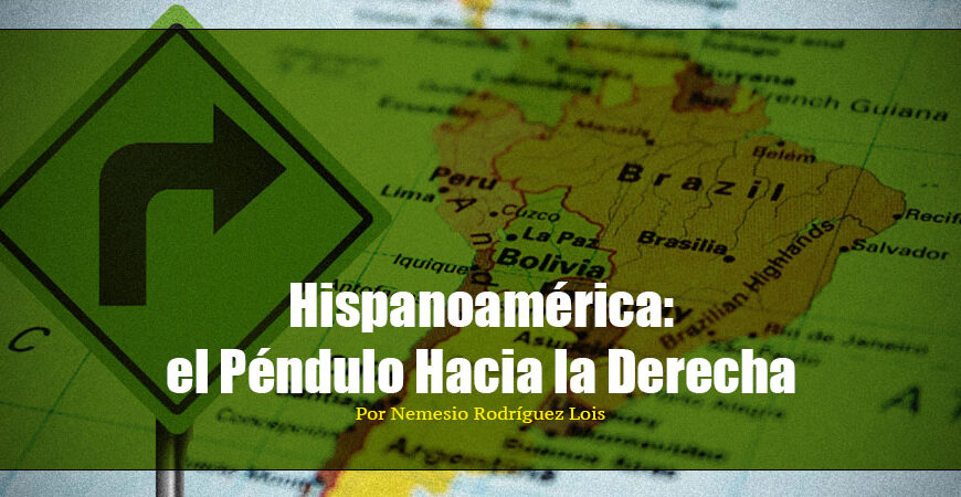 Hispanoamérica: el Péndulo Hacia la Derecha