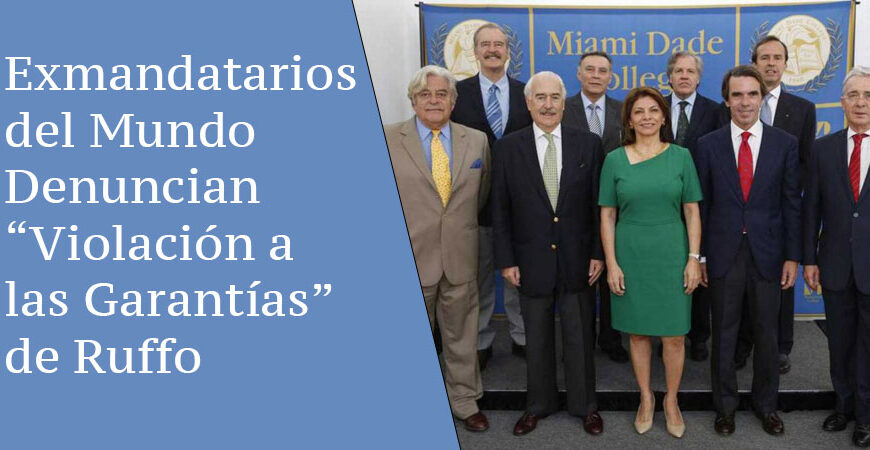 Exmandatarios del Mundo Denuncian “Violación a las Garantías” de Ruffo