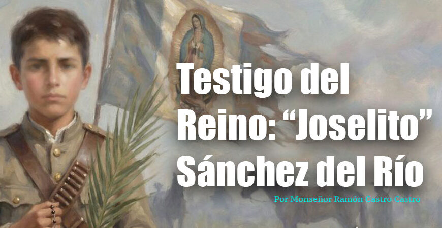 Testigo del Reino: “Joselito” Sánchez del Río