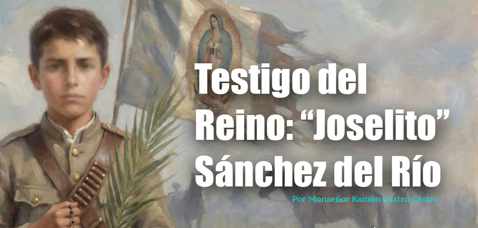 Testigo del Reino: “Joselito” Sánchez del Río
