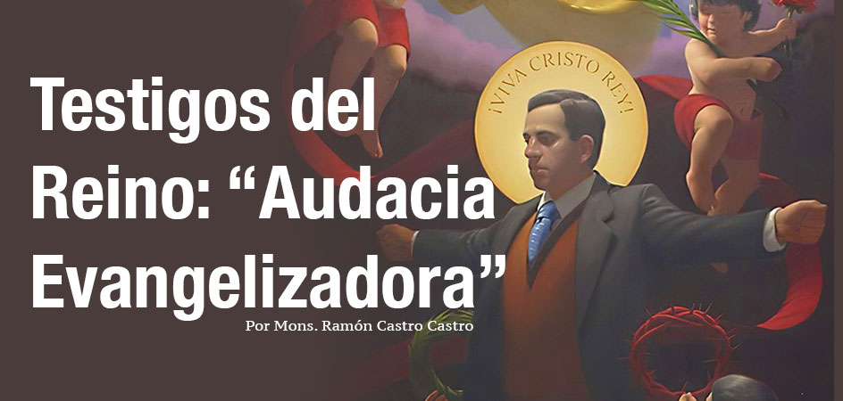 Testigos del Reino: “Audacia Evangelizadora”