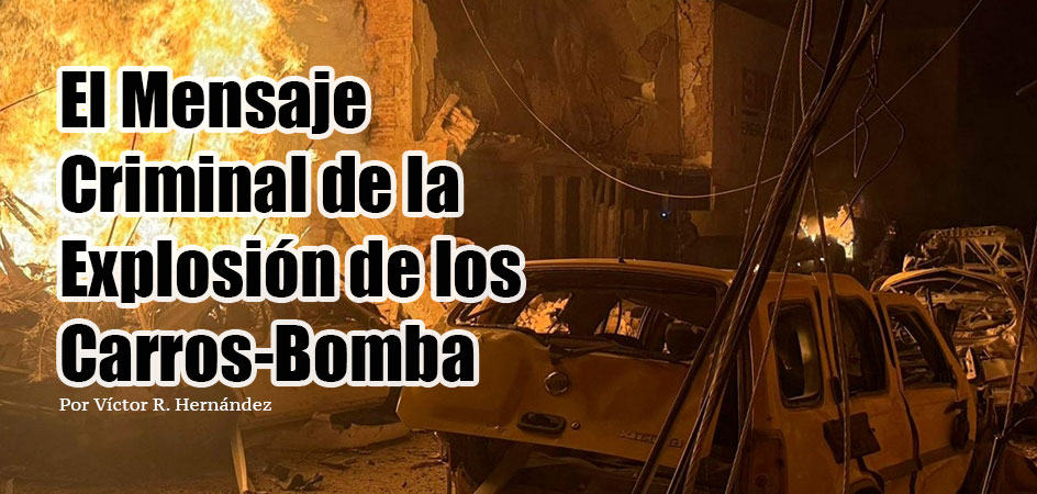 El Mensaje Criminal de la Explosión de los Carros-Bomba