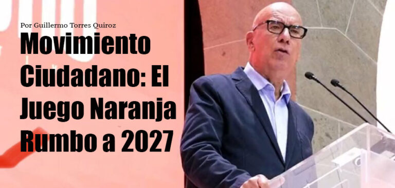 Movimiento Ciudadano: El Juego Naranja Rumbo a 2027