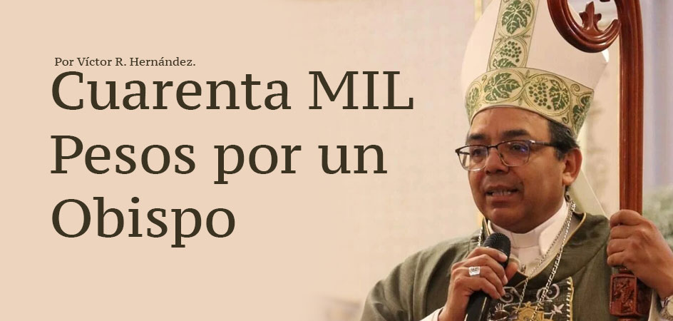 Cuarenta MIL Pesos por un Obispo